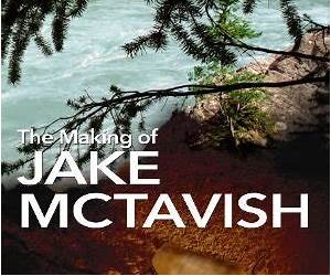 The Making of Jake McTavish The Making of Jake McTavish