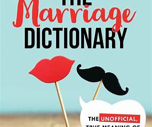 The Marriage Dictionary: The Unofficial, True Meaning of \ The Marriage Dictionary: The Unofficial, True Meaning of \