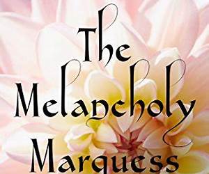 The Melancholy Marquess (Winsome Regency Romance, #2) The Melancholy Marquess (Winsome Regency Romance, #2)