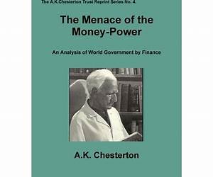 The Menace of the Money Power (A.K. Chesterton Trust Reprint)