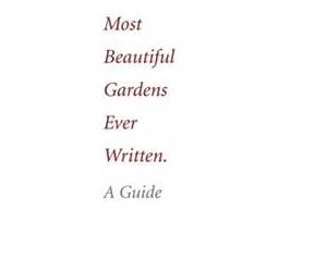 The Most Beautiful Gardens Ever Written: A Guide
