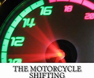The Motorcycle Shifting Handbook: Learn the foundations of shifting. Discover the secrets of seamless clutch and clutchless shifting. Don't get a quick shifter be a quick shifter. The Motorcycle Shifting Handbook: Learn the foundations of shifting. Discover the secrets of seamless clutch and clutchless shifting. Don't get a quick shifter be a quick shifter.