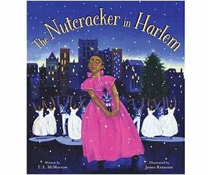 The Nutcracker in Harlem: A Christmas Holiday Book for Kids The Nutcracker in Harlem: A Christmas Holiday Book for Kids
