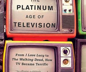 The Platinum Age of Television: From I Love Lucy to the Walking Dead, How TV Became Terrific