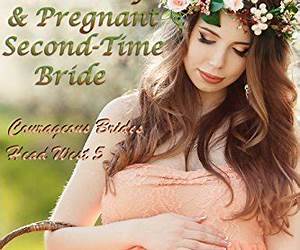 The Plump and Pregnant Second Time Bride (Courageous Brides Head West Historical Romance # 5)