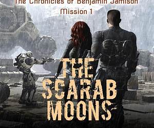 The Scarab Moons (The Chronicles of Benjamin Jamison Mission 1) The Scarab Moons (The Chronicles of Benjamin Jamison Mission 1)