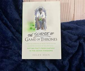 The Science of Game of Thrones: From the genetics of royal incest to the chemistry of death by molten goldsifting fact from fantasy in the Seven Kingdoms The Science of Game of Thrones: From the genetics of royal incest to the chemistry of death by molten goldsifting fact from fantasy in the Seven Kingdoms