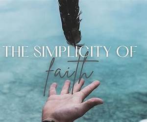 The Simplicity of Faith