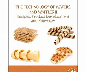 The Technology of Wafers and Waffles II: Recipes, Product Development and Know-How