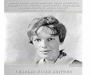 The Top 10 Greatest American Women: Abigail Adams, Dolley Madison, Susan B. Anthony, Elizabeth Cady Stanton, Annie Oakley, Helen Keller, Eleanor Roosevelt, ... Earhart, Rosa Parks, and Hillary Clinton The Top 10 Greatest American Women: Abigail Adams, Dolley Madison, Susan B. Anthony, Elizabeth Cady Stanton, Annie Oakley, Helen Keller, Eleanor Roosevelt, ... Earhart, Rosa Parks, and Hillary Clinton