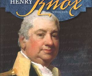 The Untold Story of Henry Knox (What You Didn't Know About the American Revolution) The Untold Story of Henry Knox (What You Didn't Know About the American Revolution)