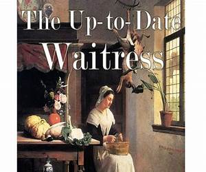 The Up-to-Date Waitress The Up-to-Date Waitress