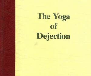 The Yoga of Dejection The Yoga of Dejection