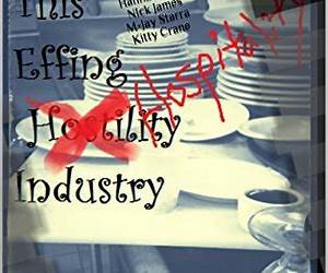 This EFFIN' Hostility/Hospitality Industry: Tales of the Food and Beverage Industy (1) This EFFIN' Hostility/Hospitality Industry: Tales of the Food and Beverage Industy (1)
