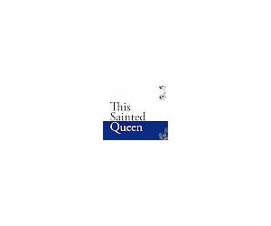 This Sainted Queen (Revisiting History Book 3) This Sainted Queen (Revisiting History Book 3)