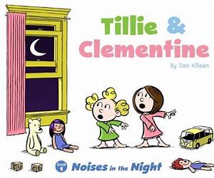 Tillie \u0026 ClementineBook 1 Noises in the Night Tillie \u0026 ClementineBook 1 Noises in the Night
