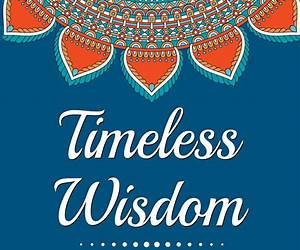Timeless Wisdom: Quotes That Can Change Your Life Timeless Wisdom: Quotes That Can Change Your Life