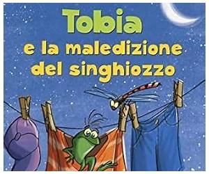 Tobia e la maledizione del singhiozzo Tobia e la maledizione del singhiozzo