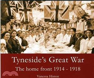 Tyneside's Great War: The Home Front 1914-1918