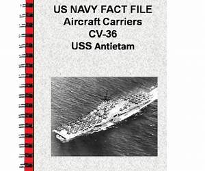 US NAVY FACT FILE Aircraft Carriers CV-36 USS Antietam US NAVY FACT FILE Aircraft Carriers CV-36 USS Antietam