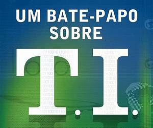 Um Bate Papo Sobre T. I. Um Bate Papo Sobre T. I.