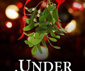 Under The Mistletoe (John \u0026 Luke #2) Under The Mistletoe (John \u0026 Luke #2)