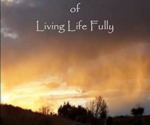 Universal Principles of Living Life Fully Universal Principles of Living Life Fully