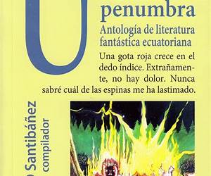 Utópica penumbra: Antología de literatura fantástica ecuatoriana