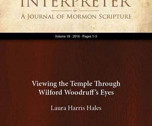 Viewing the Temple Through Wilford Woodruff's Eyes (Interpreter: A Journal of Mormon Scripture Book 18) Viewing the Temple Through Wilford Woodruff's Eyes (Interpreter: A Journal of Mormon Scripture Book 18)