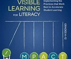 Visible Learning for Literacy, Grades K-12: Implementing the Practices That Work Best to Accelerate Student Learning