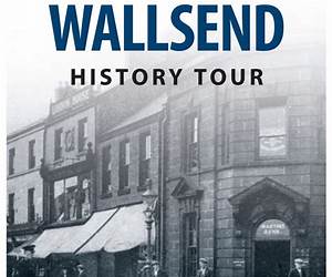 Wallsend History Tour Wallsend History Tour