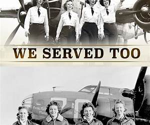 We Served Too: The Story of the Women's Airforce Service Pilots of WWII We Served Too: The Story of the Women's Airforce Service Pilots of WWII