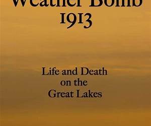 Weather Bomb 1913: Life and Death on the Great Lakes