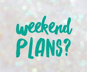 Weekend Plans (The Administration 8.1) Weekend Plans (The Administration 8.1)