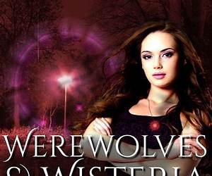 Werewolves \u0026 Wisteria (Hawthorn Witches Book 3) Werewolves \u0026 Wisteria (Hawthorn Witches Book 3)