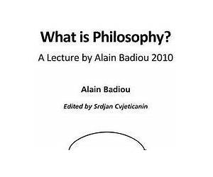 What is Philosophy? The Seminar of Alain Badiou 2010 What is Philosophy? The Seminar of Alain Badiou 2010