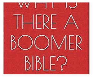 Why is there a Boomer Bible? Why is there a Boomer Bible?