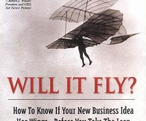 Will It Fly?: How to Test Your Next Business Idea So You Dont Waste Your Time and Money Will It Fly?: How to Test Your Next Business Idea So You Dont Waste Your Time and Money