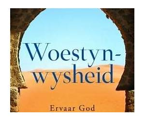 Woestynwysheid: Ervaar God opnuut Woestynwysheid: Ervaar God opnuut