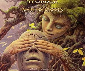 Wonder and the Medicine Wheels: A Rainbow Warrior