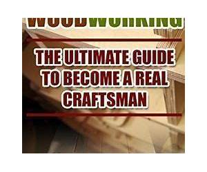 Woodworking The Ultimate Guide To Become A Real Craftsman, 25 Beginners’ Tips: (DIY household hacks, wood pallets, wood pallet projects, diy decoration ... design, DIY Hacks, diy pallet furni) Woodworking The Ultimate Guide To Become A Real Craftsman, 25 Beginners’ Tips: (DIY household hacks, wood pallets, wood pallet projects, diy decoration ... design, DIY Hacks, diy pallet furni)