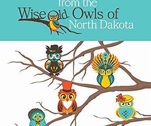 Words Of Wisdom from the Wise Old Owls of North Dakota Words Of Wisdom from the Wise Old Owls of North Dakota