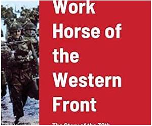 Work Horse Of The Western Front; The Story Of The 30th Infantry Division Work Horse Of The Western Front; The Story Of The 30th Infantry Division