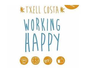 Working Happy. Todo lo que necesitas para crear la mejor empresa del mundo Working Happy. Todo lo que necesitas para crear la mejor empresa del mundo