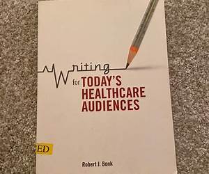 Writing for Today's Healthcare Audiences Writing for Today's Healthcare Audiences
