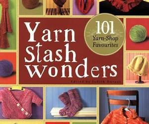 Yarn Stash Wonders: 101 Yarn-Shop Favourites Yarn Stash Wonders: 101 Yarn-Shop Favourites