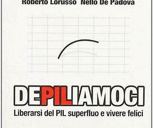 dePILiamoci: Liberarsi dal PIL superfluo e vivere felici (Italian Edition)